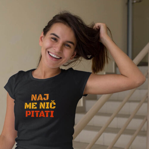 Naj me nič pitati - Majica crna