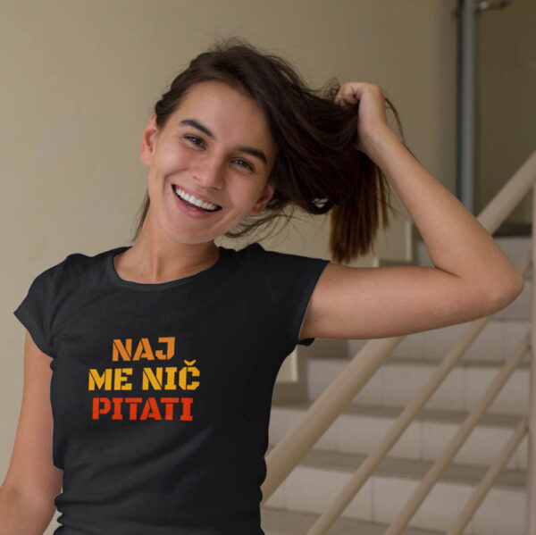 Naj me nič pitati - Majica kratka