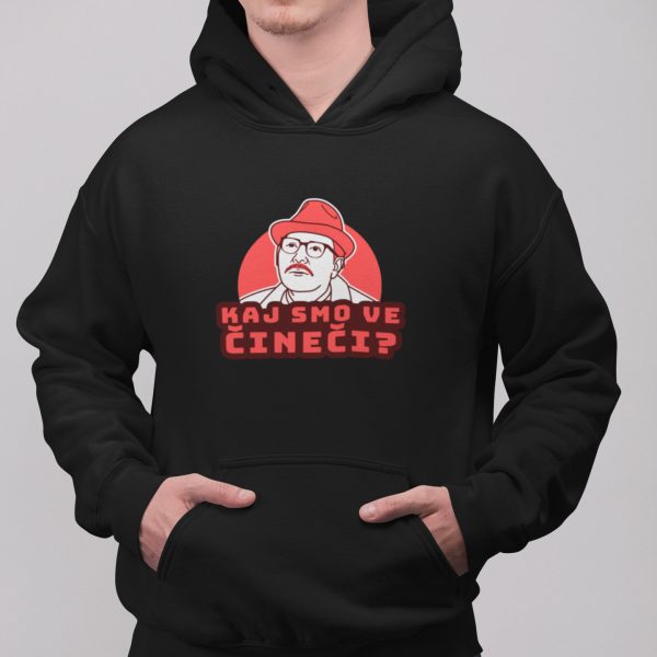 KAJ SMO VE CINECI HOODIE PRESVETLI KAJKAVSKI Kaj smo ve čineči? - Hoodie crna