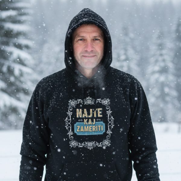 najte kaj zameriti 2 hoodie majica kajkavski Najte kaj zameriti V.2 - Hoodie crna