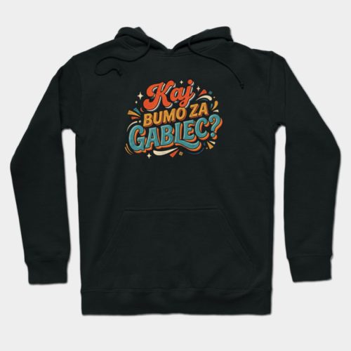 Kaj bumo za gablec V.2  - Hoodie crna