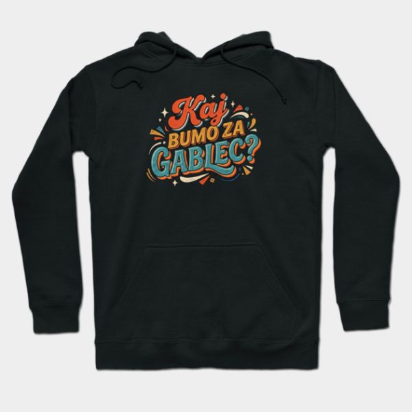 kaj bumo za gablec v2 duksa kajkavski Kaj bumo za gablec V.2 - Hoodie crna