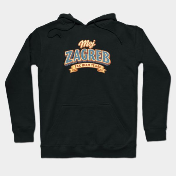 moj zagreb duksa kajkavski Moj Zagreb tak imam te rad - Hoodie crna
