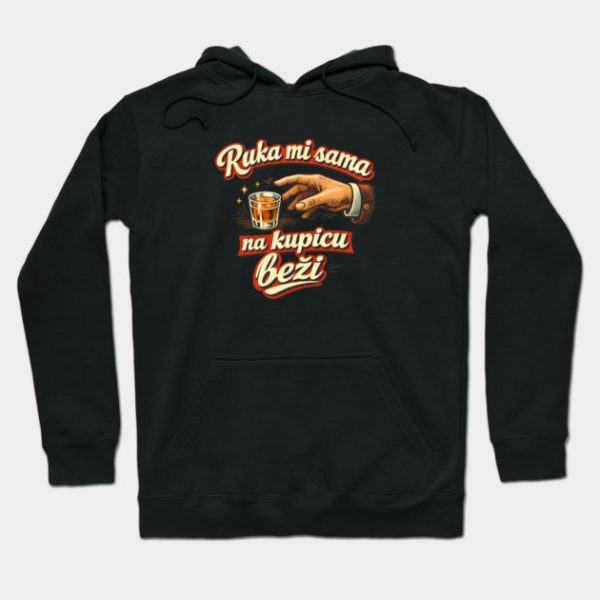 ruka mi sama na kupicu bezi duksa kajkavski Ruka mi sama na kupicu beži - Hoodie crna