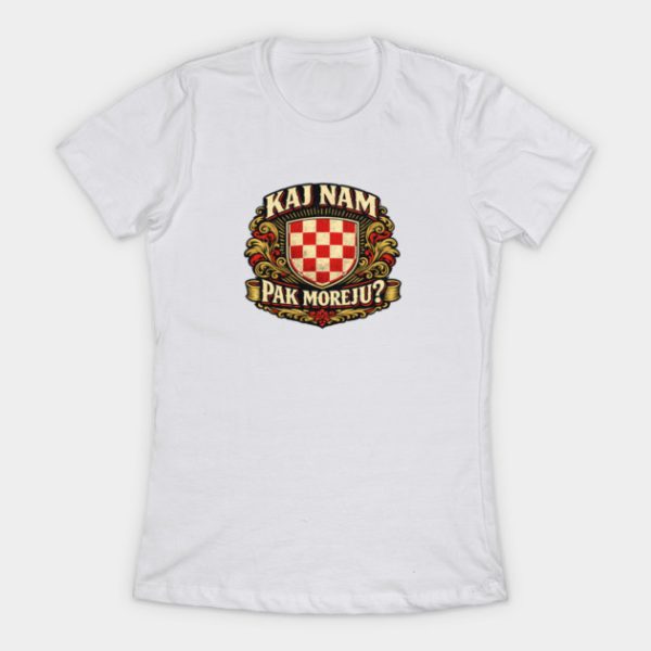 navijacka majica hrvatska kaj nam pak moreju bijela zenska Navijačka "Kaj nam pak moreju?" - Majica kratka