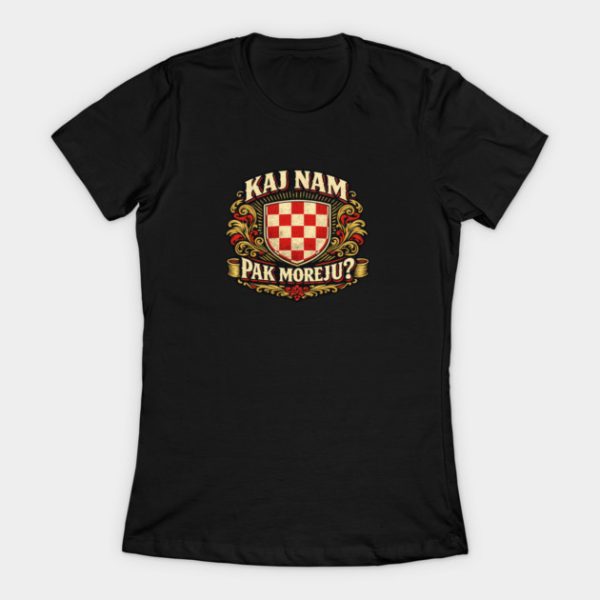 navijacka majica hrvatska kaj nam pak moreju crna zenska Navijačka "Kaj nam pak moreju?" - Majica kratka
